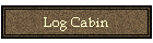 Log Cabin