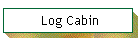 Log Cabin